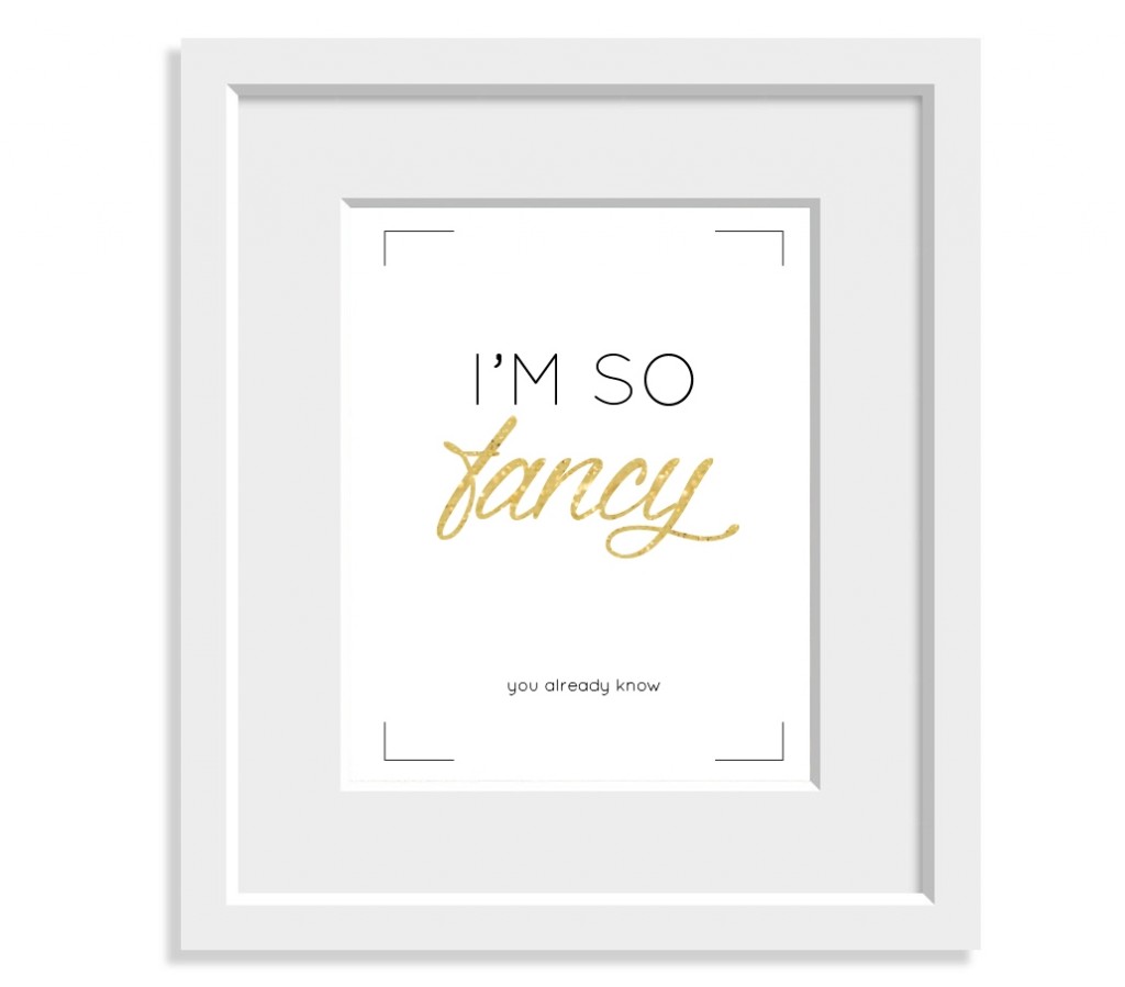 I'm So Fancy Printable