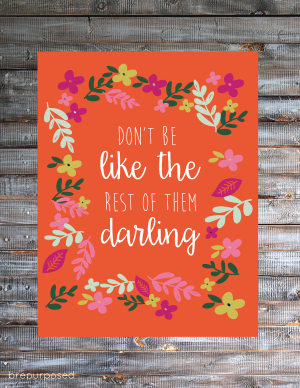 Don't Be Like the Rest of Them Darling Free Printable