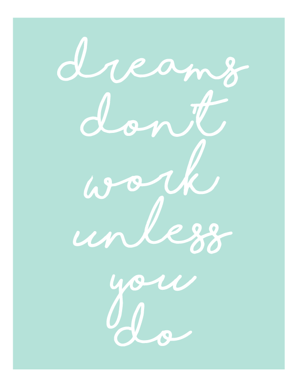 Dreams Don't Work Unless You Do Free Printable