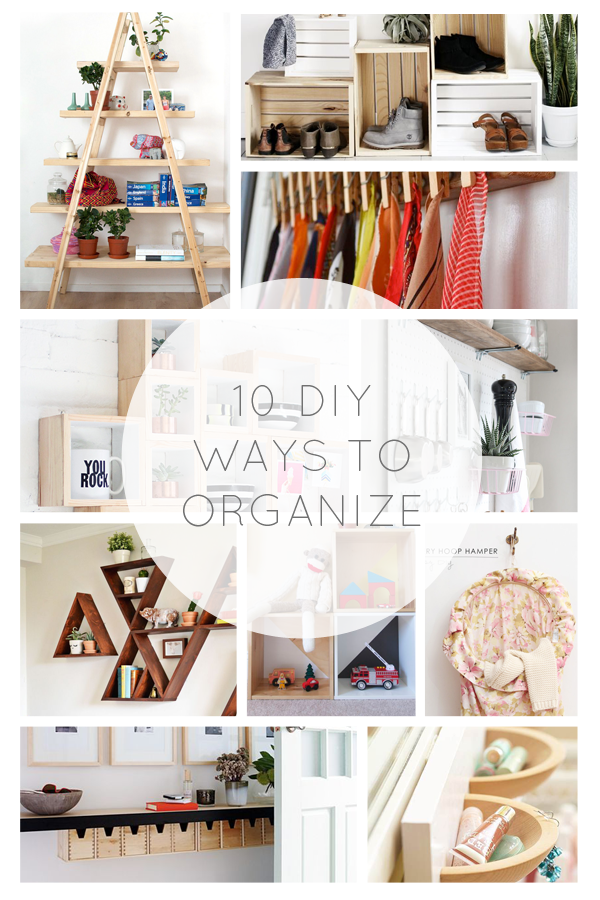 10 DIY Ways to Organize