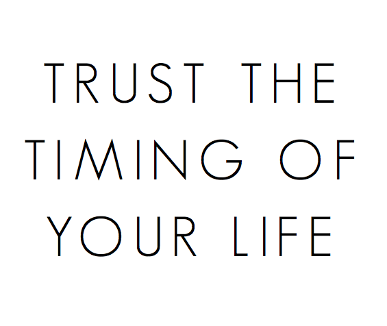 trust the timing of your life