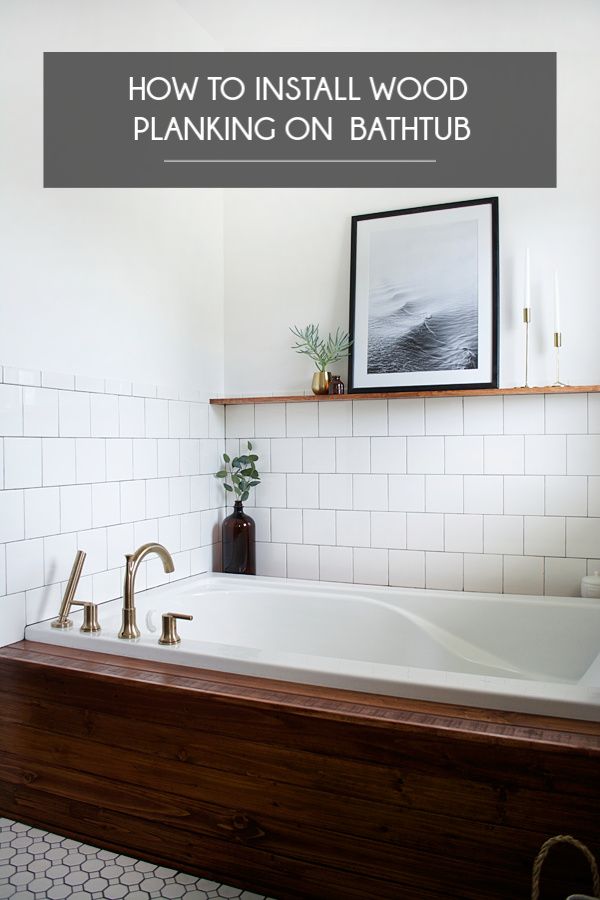 How To Install Wood Planking On A Bathtub Brepurposed - How To Seal Wood For Bathroom